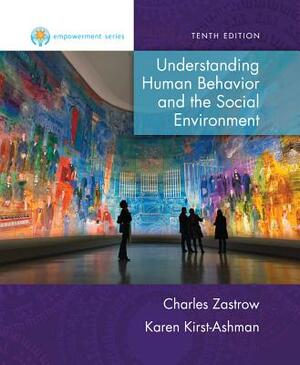 Empowerment Series: Understanding Human Behavior and the Social Environment by Karen K. Kirst-Ashman, Charles Zastrow