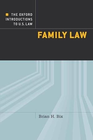 The Oxford Introductions to U.S. Law: Family Law by Brian Bix