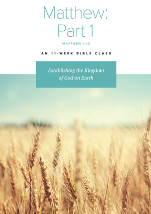 Matthew - Establishing The Kingdom of God on Earth Part 1 by Jen Wilkin
