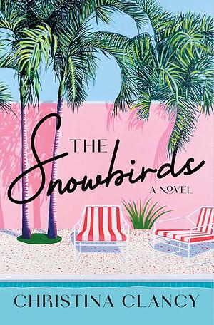 The Snowbirds: A Novel by Christina Clancy