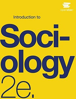 Introduction to Sociology by Tommy Sadler, Eric Strayer, Susan Cody-Rydzewski, Heather Griffiths, Gail Scaramuzzo, Jeff Bry, Nathan Keirns, Sally Vyain, Faye Jones, OpenStax