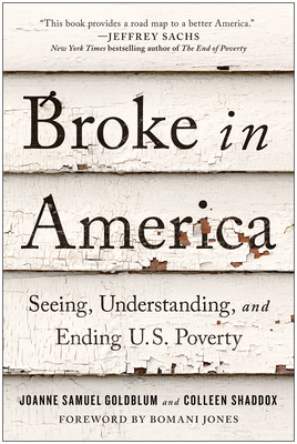 Broke in America: Seeing, Understanding, and Ending Us Poverty by Colleen Shaddox, Joanne Goldblum