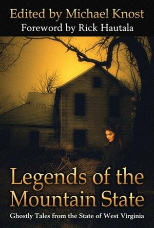 Legends of the Mountain State by Brian J. Hatcher, Mark Justice, Scott Nicholson, Michael Knost, Trent Walters, Jude-Marie Green, Marta Muvosh, Michael M. Hughes, G. Cameron Fuller, Tim Waggoner, Joseph Nassise, Kealan Patrick Burke, Bev Vincent, Thomas F. Monteleone