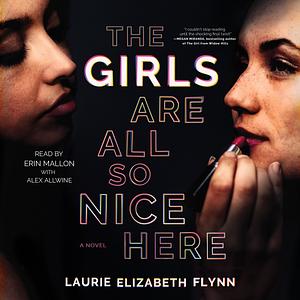 The Girls Are All So Nice Here by Laurie Elizabeth Flynn