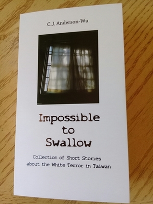 Impossible to Swallow: A Collection of Short Stories about White Horror in Taiwan by C.J. Anderson-Wu
