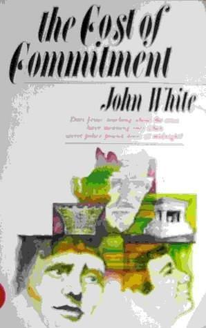 Cost of Commitment by John White, John White