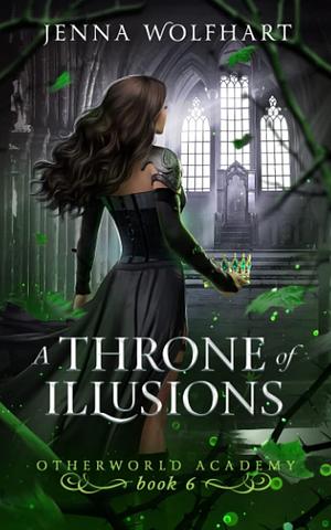 A Throne of Illusions by Jenna Wolfhart