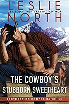 The Cowboy's Stubborn Sweetheart by Leslie North