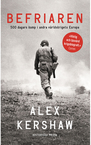 Befriaren: 500 dagars kamp i andra världskrigets Europa by Alex Kershaw