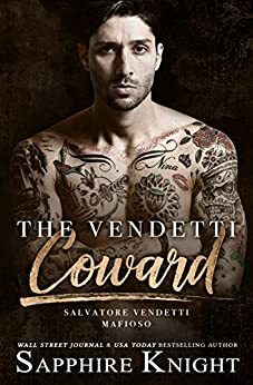 The Vendetti Coward: Salvatore Vendetti by Sapphire Knight