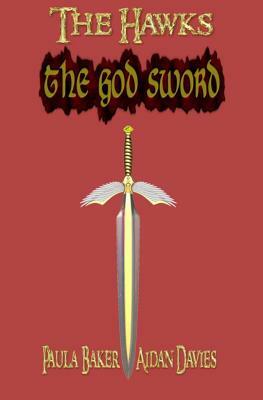 The God Sword: The Hawks: Book Two by Aidan Davies, Paula Baker