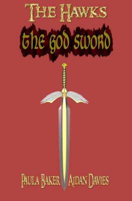 The God Sword: The Hawks: Book Two by Paula Baker, Aidan Davies