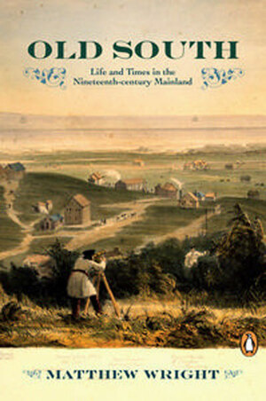 Old South : life and times in the nineteenth-century Mainland by Matthew Wright