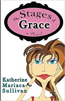 The Stages of Grace by Katherine Mariaca-Sullivan