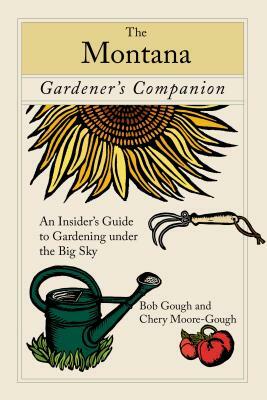 Montana Gardeners Companion PB by Robert Gough, Cheryl Moore-Gough