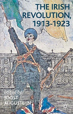 The Irish Revolution, 1913-1923 by Joost Augusteijn