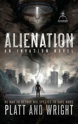 Alienation: An Invasion Novel by Sean Platt, David W. Wright