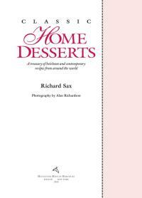 Classic Home Desserts: A Treasury of Heirloom and Contemporary Recipes by Richard Sax