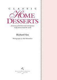 Classic Home Desserts: A Treasury of Heirloom and Contemporary Recipes by Richard Sax