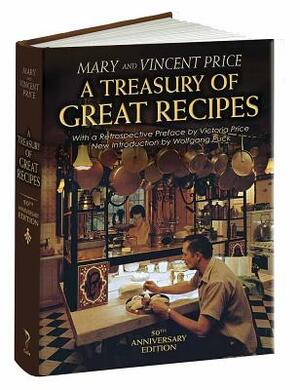 A Treasury of Great Recipes, 50th Anniversary Edition: Famous Specialties of the World's Foremost Restaurants Adapted for the American Kitchen by Vincent Price, Mary Price