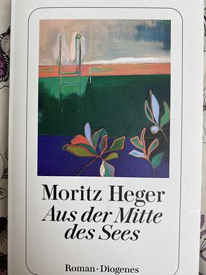 Aus der Mitte des Sees by Moritz Heger