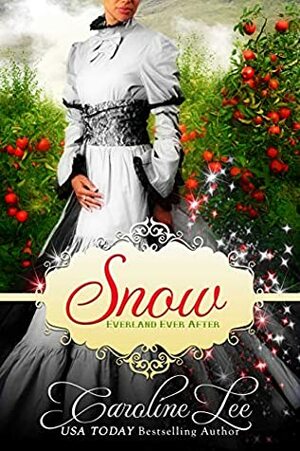 Snow: an Everland Ever After Tale by Caroline Lee
