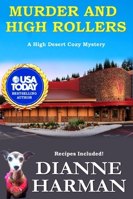 Murder and High Rollers: A High Desert Cozy Mystery by Dianne Harman