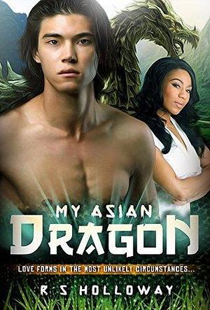 My Asian Dragon by R.S. Holloway, R.S. Holloway