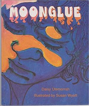 Moonglue by Daisy Utemorrah