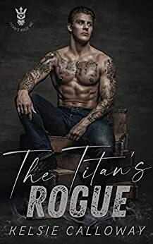 The Titan's Rogue: Instalove BBW MC Biker Romance (The Titan's Rage Motorcycle Club) by Kelsie Calloway