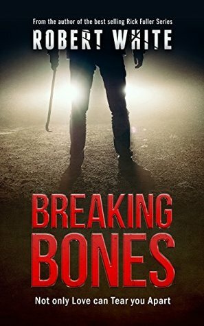 Breaking Bones by Robert White