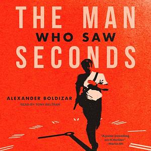 The Man Who Saw Seconds by Alexander Boldizar