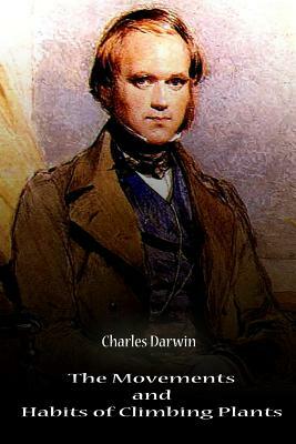 The Movements And Habits Of Climbing Plants by Charles Darwin