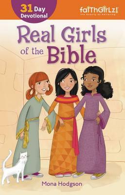 Real Girls of the Bible: 31-Day Devotional by Mona Hodgson