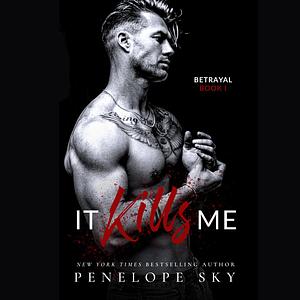 It Kills Me by Penelope Sky