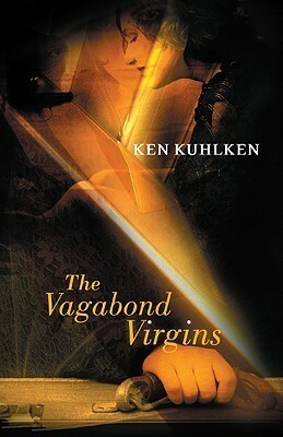 The Vagabond Virgins by Ken Kuhlken