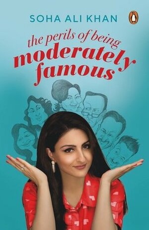 The Perils of Being Moderately Famous by Soha Ali Khan