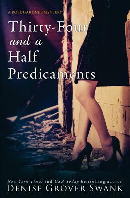 Thirty-Four and a Half Predicaments: Rose Gardner Mystery #7 by Denise Grover Swank