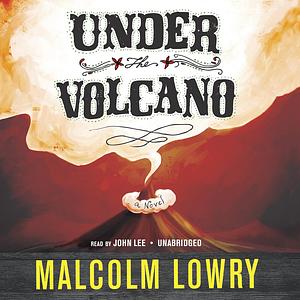 Under the Volcano by Malcolm Lowry