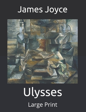 Ulysses: Large Print by James Joyce