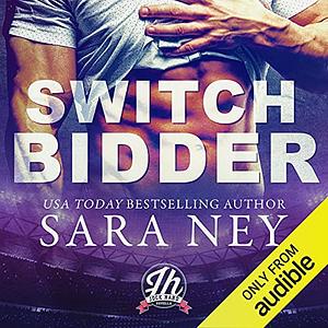 Switch Bidder by Sara Ney, Jason Clarke, Felicity Monroe