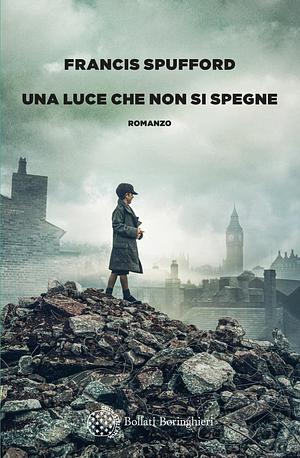 Una luce che non si spegne by Francis Spufford, Maria Giulia Castagnone