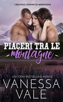 Piaceri tra le montagne by Vanessa Vale