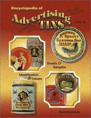 Encyclopedia of Advertising Tins by David Zimmerman