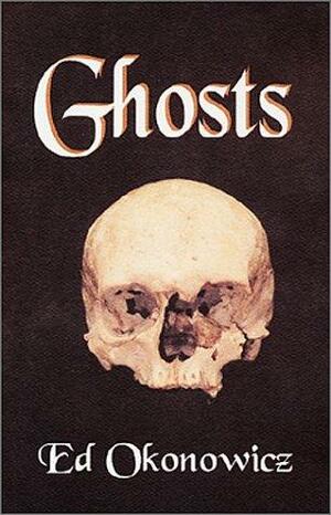 Ghosts by Ed Okonowicz