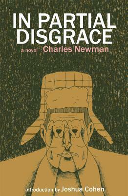 In Partial Disgrace by Charles Newman, Joshua Cohen, Ben Ryder Howe