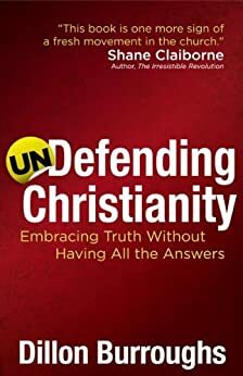 Undefending Christianity by Dillon Burroughs