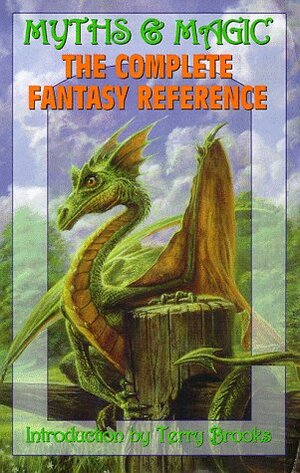 Myths & Magic: The Complete Fantasy Reference. by Terry Brooks