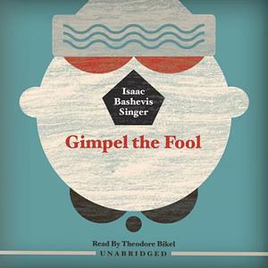 Gimpel the Fool by Isaac Bashevis Singer