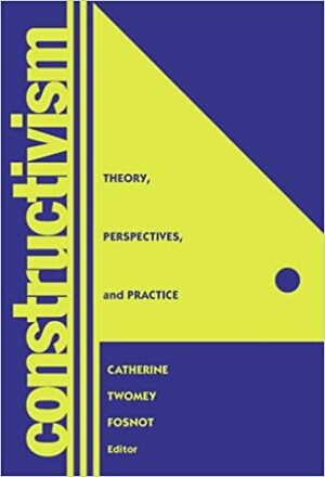 Constructivism: Theory, Perspectives, And Practice by Catherine Twomey Fosnot